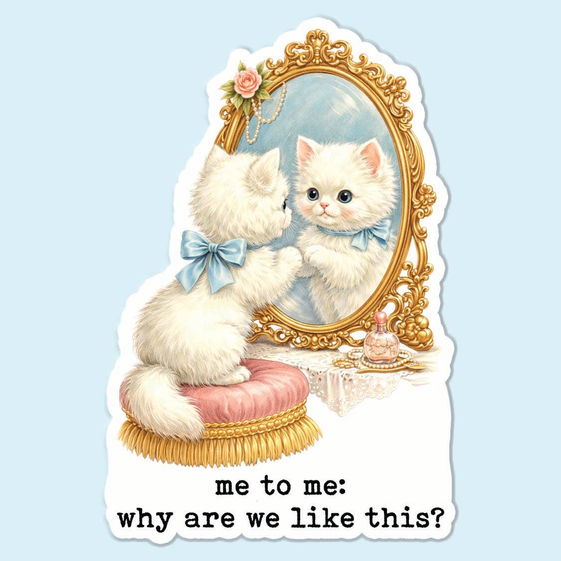 Funny Cat Sticker Why Are We Like This Cute Cat