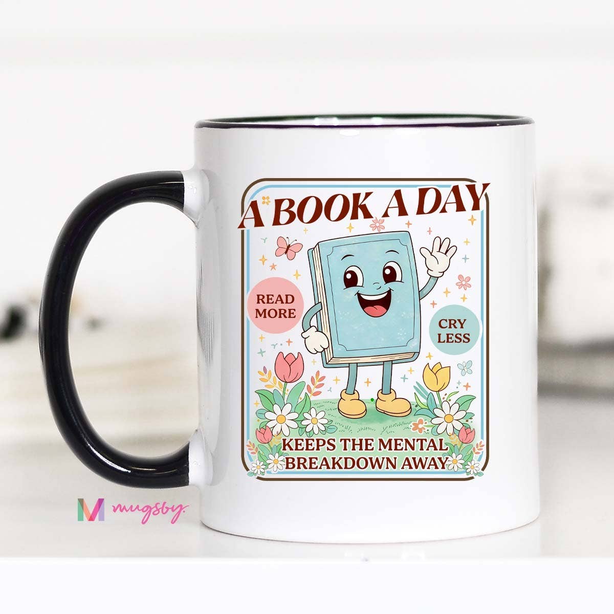A Book A Day Keeps Mental Breakdown Away Funny Reading Mug