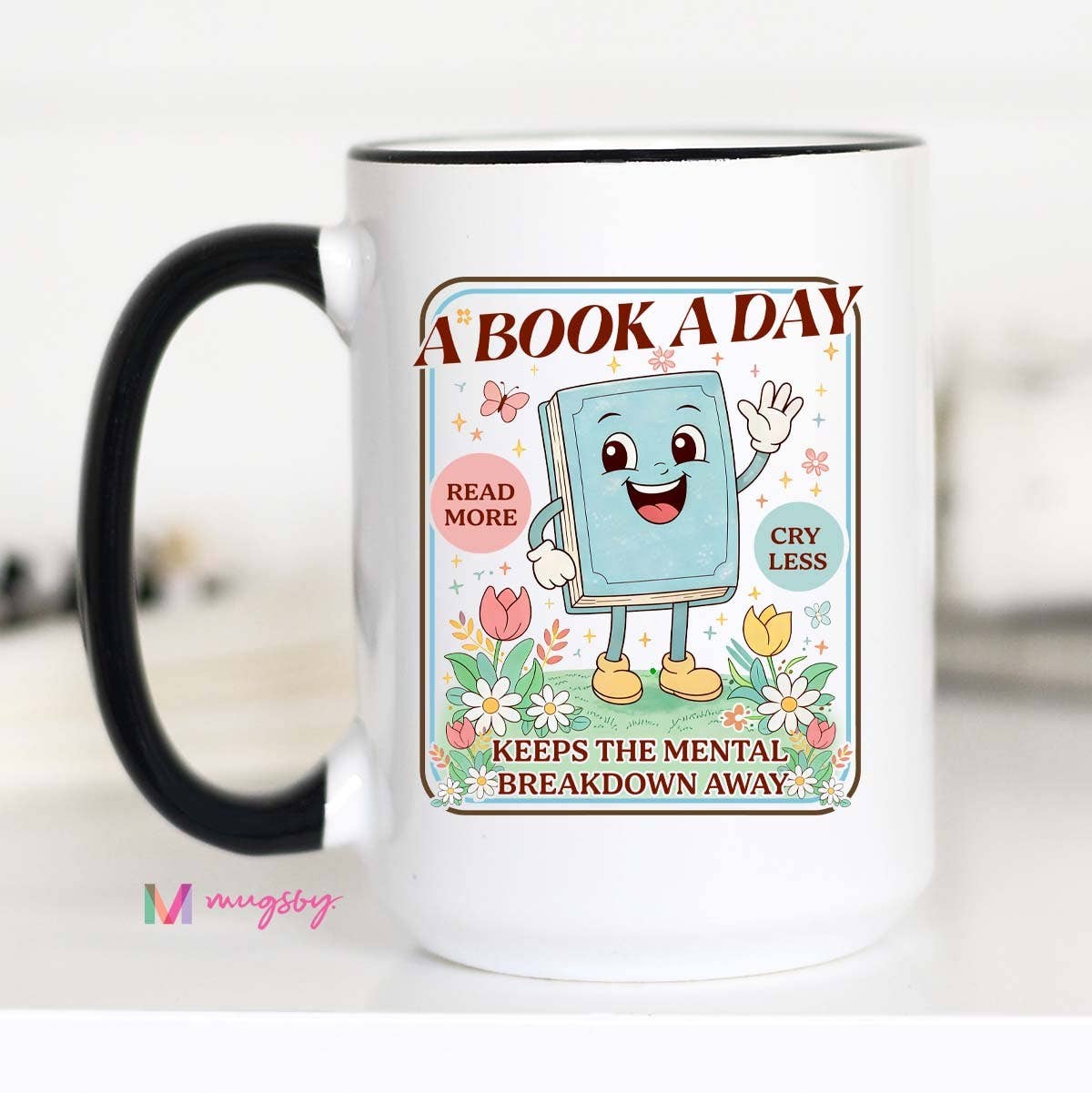 A Book A Day Keeps Mental Breakdown Away Funny Reading Mug