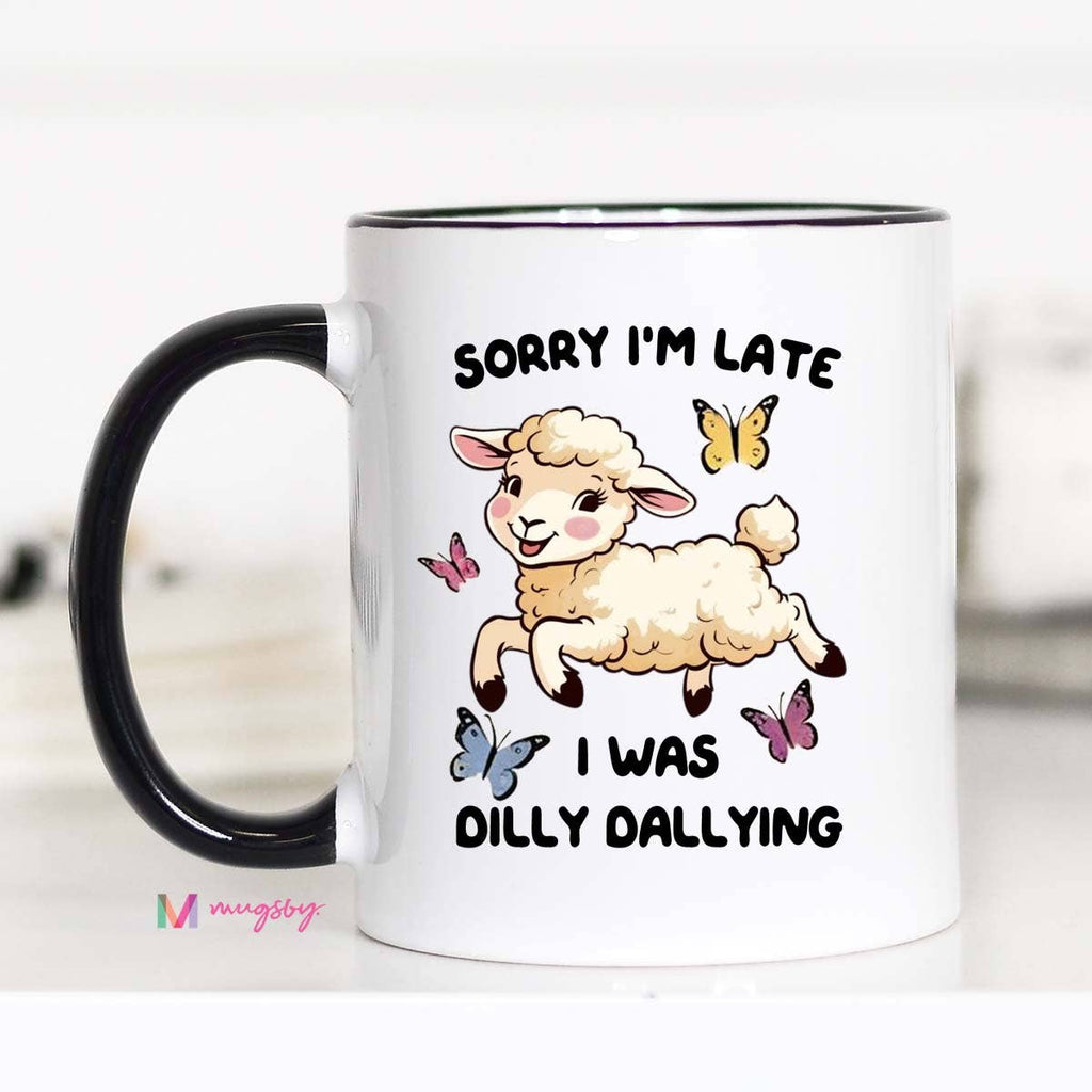 Dilly Dallying Coffee Mug, Funny Mug, Ceramic Mug