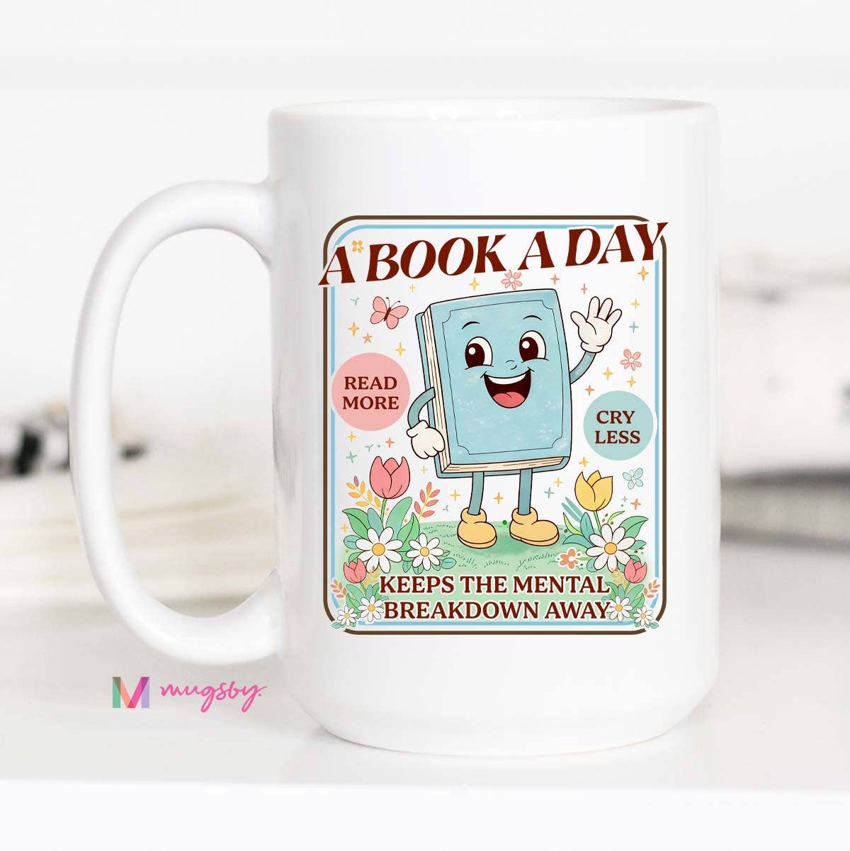 A Book A Day Keeps Mental Breakdown Away Funny Reading Mug