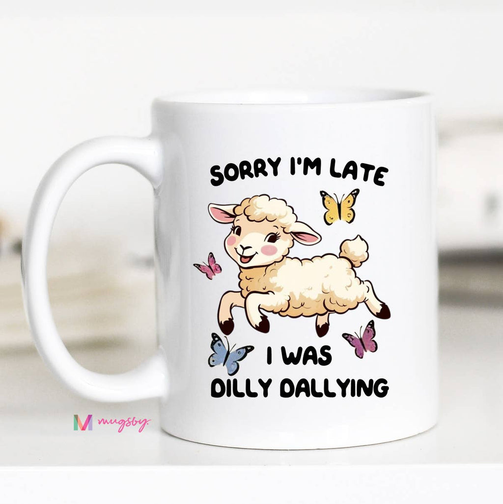 Dilly Dallying Coffee Mug, Funny Mug, Ceramic Mug