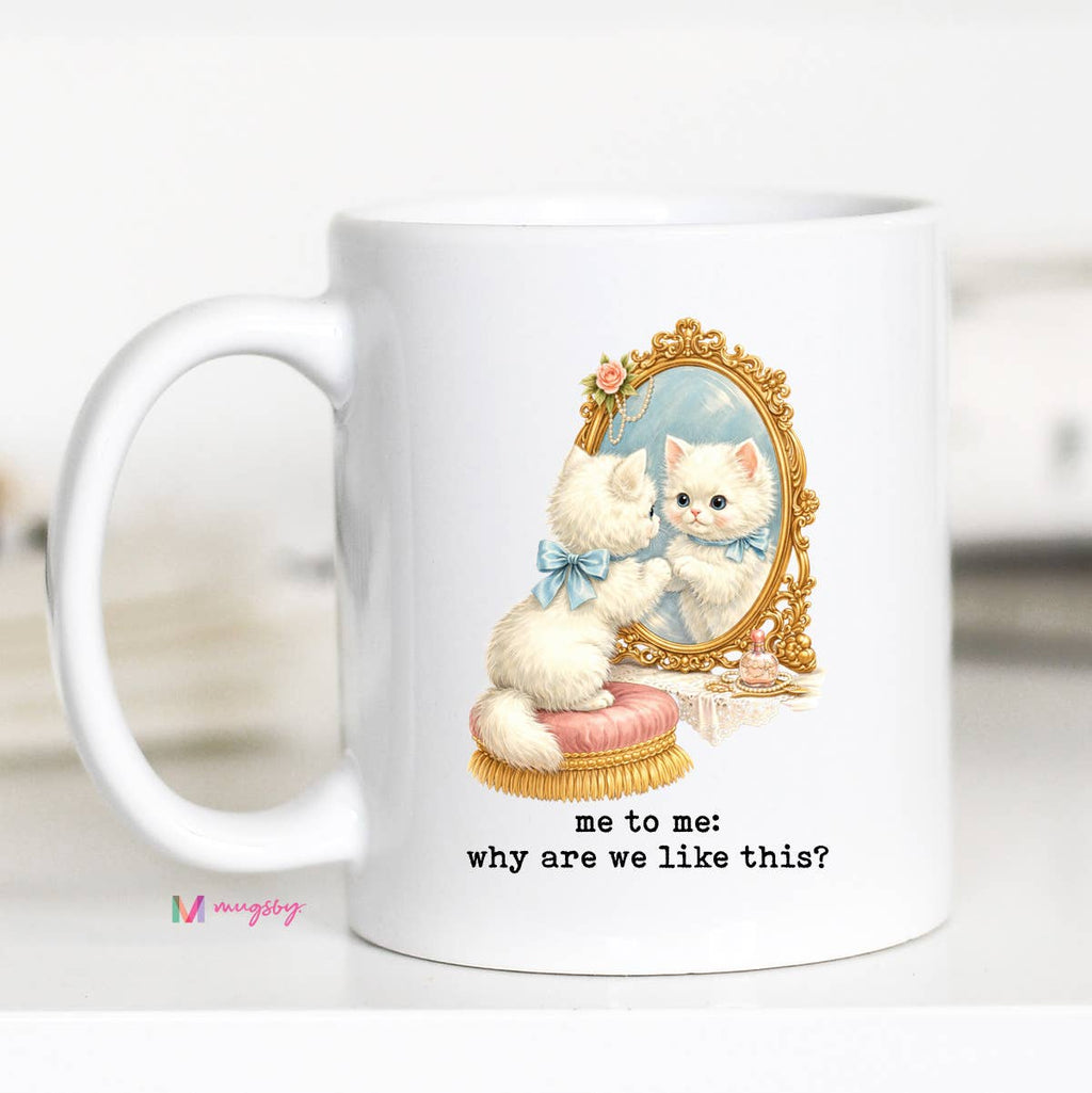 Funny Cat Coffee Mug Why Are We Like This Cute Cat