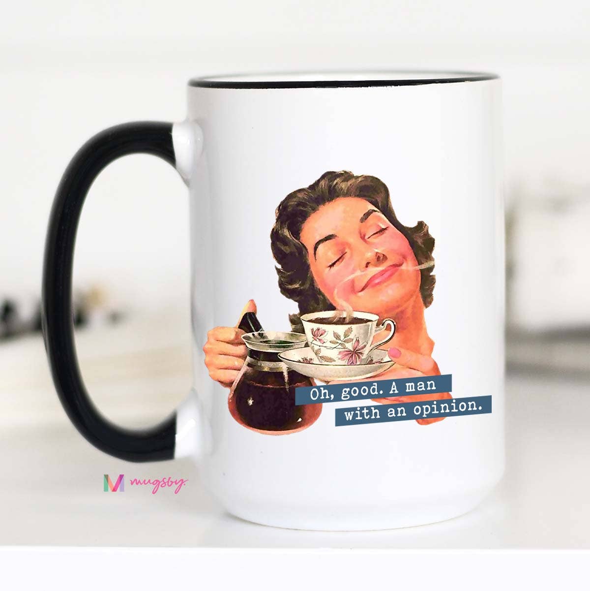 Oh Good A Man With An Opinion Funny Feminist Mug